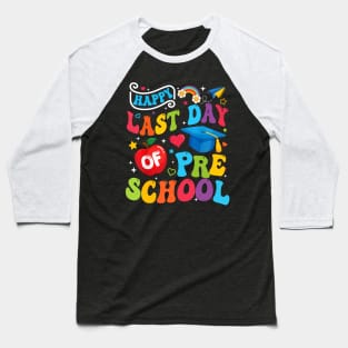 Happy Last Day Of Preschool Pre k Teacher Student Graduation Baseball T-Shirt